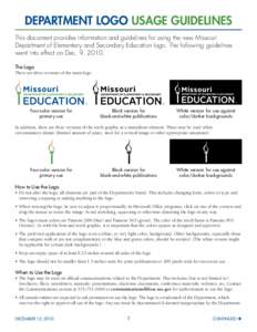 Department Logo Usage Guidelines This document provides information and guidelines for using the new Missouri Department of Elementary and Secondary Education logo. The following guidelines went into effect on Dec. 9, 20