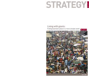 STRATEGY Living with giants: Living with giants: Finding Australia’s place in a more complex world