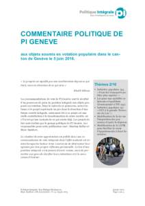 COMMENTAIRE POLITIQUE DE PI GENEVE aux objets soumis en votation populaire dans le canton de Genève le 5 juin 2016. « Le progrès ne signifie pas une amélioration depuis ce qui était, mais en direction de ce qui sera