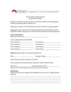   Faculty	
  Software	
  Request	
  Form	
   Updated	
  	
     Purpose:	
  To	
  facilitate	
  annual	
  request	
  for	
  instructional	
  software	
  in	
  the	
  Geography	
   and	
  Envi