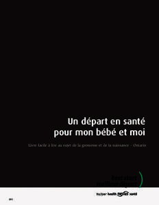 Un départ en santé pour mon bébé et moi Livre facile à lire au sujet de la grossesse et de la naissance – Ontario 2011