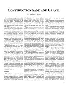 CONSTRUCTION SAND AND GRAVEL By Wallace P. Bolen Construction sand and gravel is one of the most accessible natural resources and a major basic raw material used mostly by the construction industry. Despite the relative
