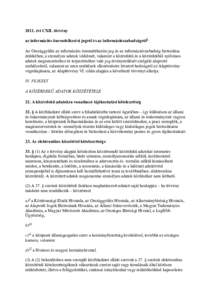 2011. évi CXII. törvény az információs önrendelkezési jogról és az információszabadságról1 Az Országgyűlés az információs önrendelkezési jog és az információszabadság biztosítása érdekében, a 