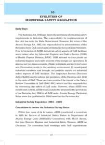 10 EVOLUTION OF INDUSTRIAL SAFETY REGULATION Early Days The Factories Act, 1948 lays down the provisions of industrial safety requirements in factories. The responsibility for implementation of