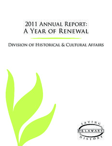 2011 Annual Report:  A Year of Renewal Division of Historical & Cultural Affairs  Delaware Division of Historical and Cultural Affairs