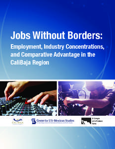 Jobs Without Borders: Employment, Industry Concentrations, and Comparative Advantage in the CaliBaja Region  Honorary Chairs