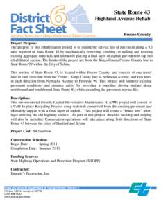 State Route 43 Highland Avenue Rehab Fresno County Project Purpose: The purpose of this rehabilitation project is to extend the service life of pavement along a 9.3 mile segment of State Route 43 by mechanically removing