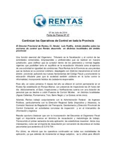 07 de Julio de[removed]Parte de Prensa Nº 27 Continúan los Operativos de Control en toda la Provincia El Director Provincial de Rentas, Cr. Néstor Luis Padilla, brindo detalles sobre las