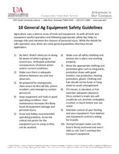 10 General Ag Equipment Safety Guidelines Agriculture uses a diverse array of tools and equipment. As with all tools and equipment careful operation and following appropriate safety tips helps to manage risks and minimiz