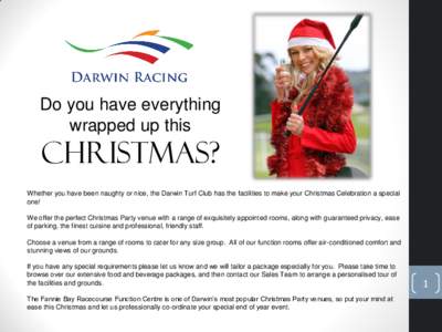 Do you have everything wrapped up this Christmas? Whether you have been naughty or nice, the Darwin Turf Club has the facilities to make your Christmas Celebration a special one!