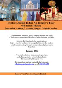 Explore Jewish India: An Insider’s Tour with Rahel Musleah Journalist, Author, Lecturer, Singer, Calcutta Native Learn about the intriguing history, culture, customs, and music of the Jewish communities of Bombay, Coch