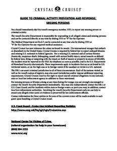 GUIDE TO CRIMINAL ACTIVITY PREVENTION AND RESPONSE; MISSING PERSONS You should immediately dial the vessel’s emergency number, 3333, to report any missing person or criminal activity. The vessel’s Security Department