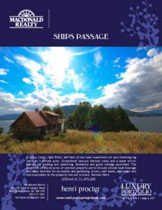 SHIPS PASSAGE  A sunny, treed, light filled, 684 feet of low bank oceanfront lot and charming log cabin on 3 private acres. Exceptional Samsum Narrows views and a warm microclimate for boating and swimming. Residence and