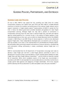 California Freight Mobility Plan  CHAPTER 1.4 GUIDING POLICIES, PARTNERSHIPS, AND OUTREACH GUIDING LAWS AND POLICIES On July 6, 2012, MAP-21 was signed into law, providing over $105 billion for surface