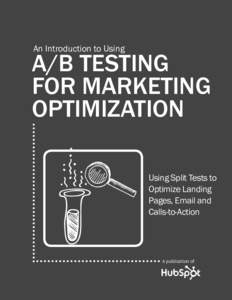 An Introduction to Using  a/B Testing for marketing optimization Using Split Tests to