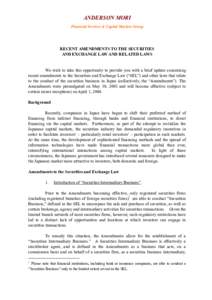 ANDERSON MORI Financial Services & Capital Markets Group RECENT AMENDMENTS TO THE SECURITIES AND EXCHANGE LAW AND RELATED LAWS