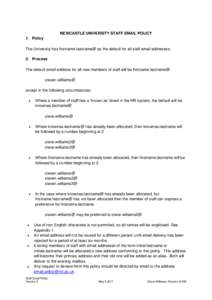 NEWCASTLE UNIVERSITY STAFF EMAIL POLICY 1. Policy The University has firstname.lastname@ as the default for all staff email addresses. 2. Process The default email address for all new members of staff will be firstname.l