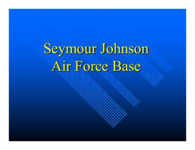Seymour Johnson  Air Force Base Air Force Base  Projected Future Projects  4th Contracting Squadron 