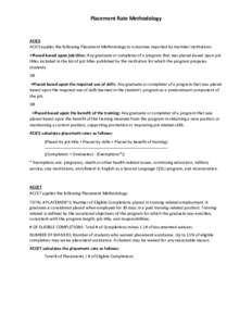 Placement Rate Methodology  ACICS ACICS applies the following Placement Methodology to outcomes reported by member institutions: •Placed based upon job titles: Any graduate or completer of a program that was placed bas