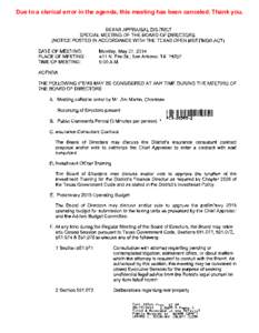 Due to a clerical error in the agenda, this meeting has been canceled. Thank you. BEXAR APPRAISAL DISTRICT SPECIAL MEETING OF THE BOARD OF DIRECTORS   (NOTICE POSTED IN ACCORDANCE WITH THE TEXAS OPEN MEETINGS ACT)