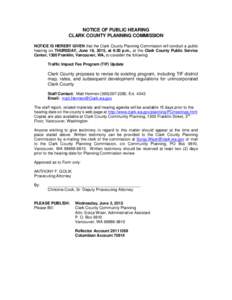 NOTICE OF PUBLIC HEARING CLARK COUNTY PLANNING COMMISSION NOTICE IS HEREBY GIVEN that the Clark County Planning Commission will conduct a public hearing on THURSDAY, June 18, 2015, at 6:30 p.m., at the Clark County Publi