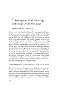 7 Revising with Word Processing/ Technology/Document Design Douglas Eyman and Colleen Reilly Innovations in technology have historically provoked profound changes in literacy acquisition and expression. From the developm