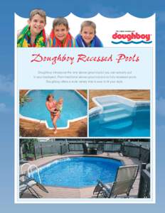 Doughboy Recessed Pools Doughboy introduces the only above-ground pool you can actually put in your backyard. From traditional above-ground pools to fully recessed pools, Doughboy offers a wide variety that is sure to fi