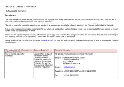 Section 10 Classes of Information 10.2 Access to Information Introduction This class tells people how to request information from the institution, both under the Freedom of Information (Scotland) Act and the Data Protect