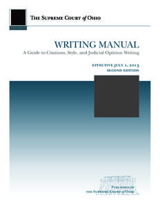 The Supreme Court of Ohio  WRITING MANUAL A Guide to Citations, Style, and Judicial Opinion Writing effective july 1, 2013