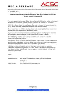 MEDIA RELEASE 11 December 2014 NEW CHOICE FOR AUSTRALIAN BUSINESS AND GOVERNMENT TO REPORT CYBER SECURITY INCIDENTS