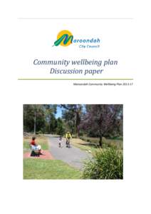 Community wellbeing plan Discussion paper Maroondah Community Wellbeing Plan Contents Priorities for a healthier Maroondah.........................................................................................