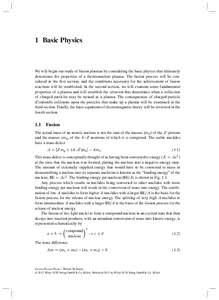 1 Basic Physics  We will begin our study of fusion plasmas by considering the basic physics that ultimately determines the properties of a thermonuclear plasma. The fusion process will be considered in the first section,