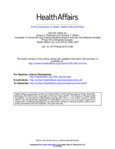 At the Intersection of Health, Health Care and Policy Cite this article as: James C. Robinson and Timothy T. Brown Increases In Consumer Cost Sharing Redirect Patient Volumes And Reduce Hospital Prices For Orthopedic Sur