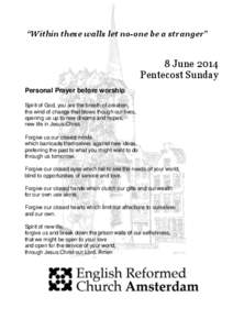 “Within these walls let no-one be a stranger”  8 June 2014 Pentecost Sunday Personal Prayer before worship Spirit of God, you are the breath of creation,