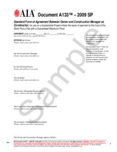 Document A133™ – 2009 SP Standard Form of Agreement Between Owner and Construction Manager as Constructor, for use on a Sustainable Project where the basis of payment is the Cost of the Work Plus a Fee with a Guarant