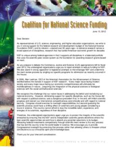 June 13, 2012  Dear Senator: As representatives of U.S. science, engineering, and higher education organizations, we write to you in strong support for the federal research and development budget of the National Science 