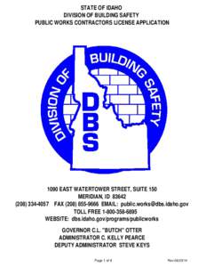 STATE OF IDAHO DIVISION OF BUILDING SAFETY PUBLIC WORKS CONTRACTORS LICENSE APPLICATION 1090 EAST WATERTOWER STREET, SUITE 150 MERIDIAN, ID 83642