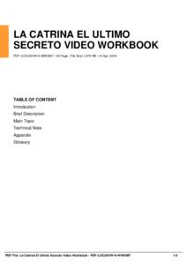 LA CATRINA EL ULTIMO SECRETO VIDEO WORKBOOK PDF-LCEUSVW14-WWOM7 | 43 Page | File Size 1,870 KB | 13 Apr, 2016 TABLE OF CONTENT Introduction