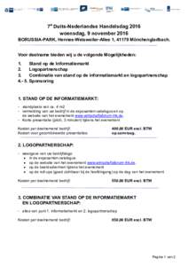 7e Duits-Nederlandse Handelsdag 2016 woensdag, 9 november 2016 BORUSSIA-PARK, Hennes-Weisweiler-Allee 1, 41179 Mönchengladbach. Voor deelname bieden wij u de volgende Mogelijkheden: 1.