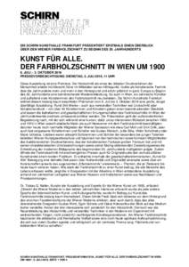 DIE SCHIRN KUNSTHALLE FRANKFURT PRÄSENTIERT ERSTMALS EINEN ÜBERBLICK ÜBER DEN WIENER FARBHOLZSCHNITT ZU BEGINN DES 20. JAHRHUNDERTS KUNST FÜR ALLE. DER FARBHOLZSCHNITT IN WIEN UMJULI – 3. OKTOBER 2016