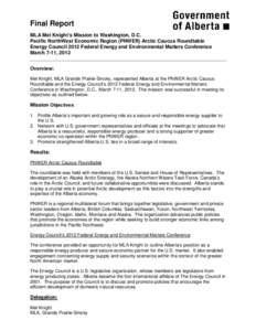 Final Report MLA Mel Knight’s Mission to Washington, D.C. Pacific NorthWest Economic Region (PNWER) Arctic Caucus Roundtable Energy Council 2012 Federal Energy and Environmental Matters Conference March 7-11, 2012 Over