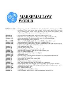 MARSHMALLOW WORLD Performance Note: Trying using props. At a dollar discount store, buy large sled, snowmen, and snowflake decorations. Place them on thin sticks and affix Velcro on back of prop. Pin Velcro on