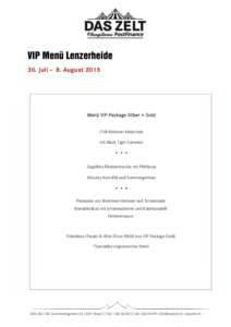 VIP Menü Lenzerheide 30. Juli – 8. August 2015 Menü VIP-Package Silber + Gold Chili Melonen Kaltschale mit Black Tiger Garnelen