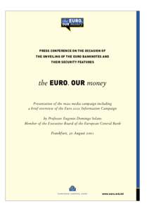 PRESS CONFERENCE ON THE OCCASION OF THE UNVEILING OF THE EURO BANKNOTES AND THEIR SECURITY FEATURES the EURO. OUR money Presentation of the mass media campaign including