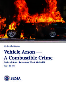 Vehicle Arson — A Combustible Crime - National Arson Awareness Week Media Kit