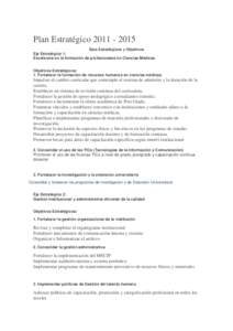 Plan EstratégicoEjes Estratégicos y Objetivos Eje Estratégico 1: Excelencia en la formación de profesionales en Ciencias Médicas Objetivos Estratégicos: 1. Fortalecer la formación de recursos humanos 