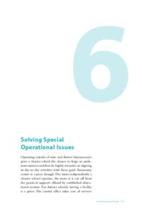 6 Solving Special Operational Issues Operating outside of state and district bureaucracies gives a charter school the chance to forge an ambi‑ tious mission and then be highly inventive in aligning
