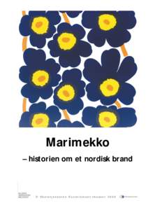 Marimekko – historien om et nordisk brand © Skoletjenesten Kunstindustrimuseet 2006  Marimekko – historien om et nordisk brand