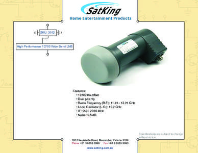 SKU: 3012  High PerformanceWide Band LNB Features: • 10700 Ku offset