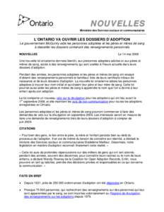 NOUVELLES Ministère des Services sociaux et communautaires L’ONTARIO VA OUVRIR LES DOSSIERS D’ADOPTION Le gouvernement McGuinty aide les personnes adoptées et les pères et mères de sang à desceller les dossiers 